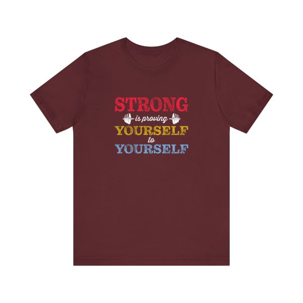 Strong is Proving Yourself to Yourself  - Unisex Jersey Short Sleeve Tee - Image 6