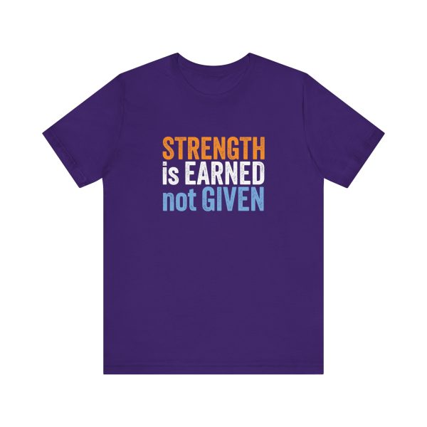 Strength is Earned not Given  - Unisex Jersey Short Sleeve Tee - Image 5