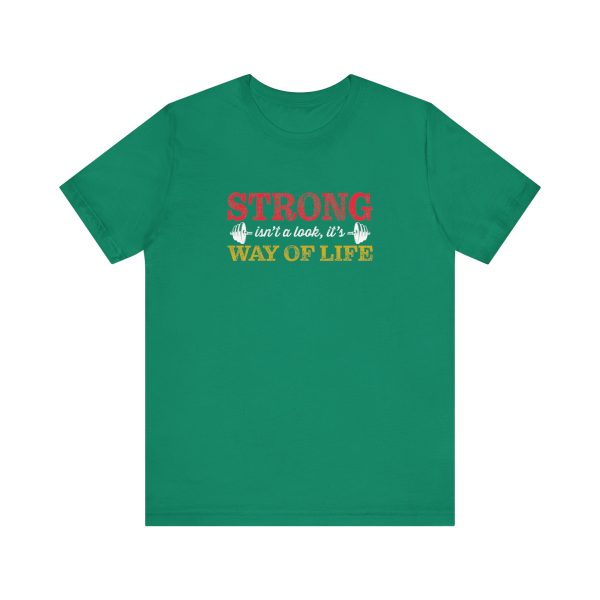 Strong isn't a look, it's a Way of Life  - Unisex Jersey Short Sleeve Tee - Image 11