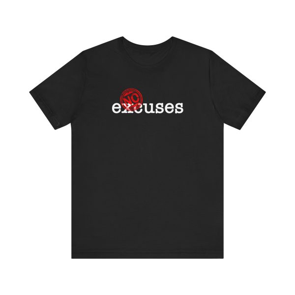 No Excuses - Unisex Jersey Short Sleeve Tee - Image 4