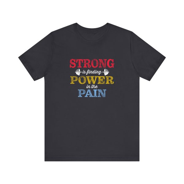 Strong is Finding Power in the Pain - Unisex Jersey Short Sleeve Tee - Image 10