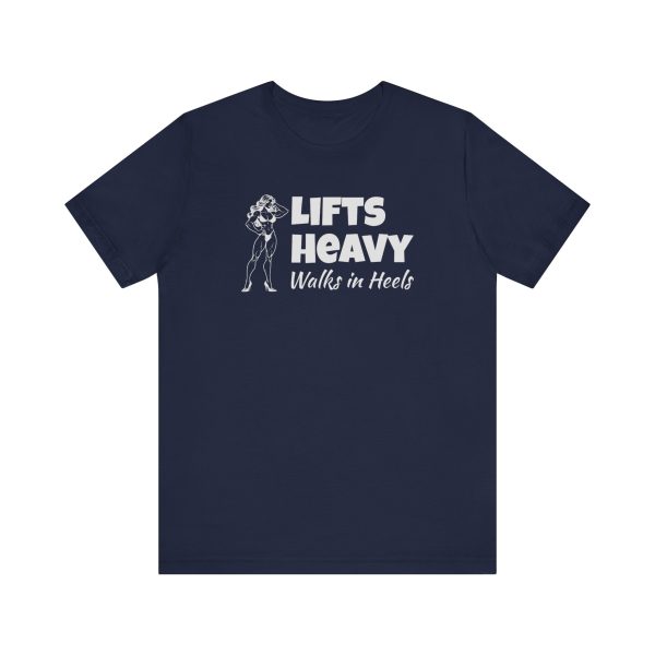 Lifts Heavy, Walks in Heels - Unisex Jersey Short Sleeve Tee - Image 13