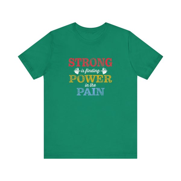 Strong is Finding Power in the Pain - Unisex Jersey Short Sleeve Tee - Image 11