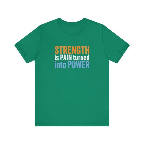 Strength is Pain Turned into Power - Unisex Jersey Short Sleeve Tee - Image 12