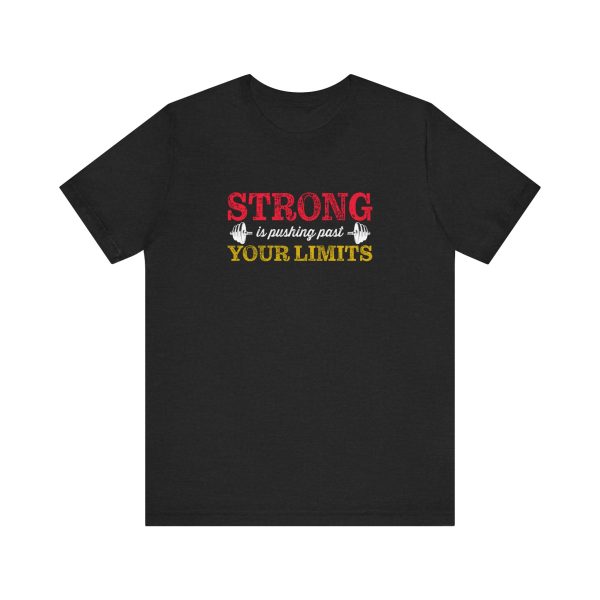 Strong is Pushing Past Your Limits - Unisex Jersey Short Sleeve Tee - Image 9