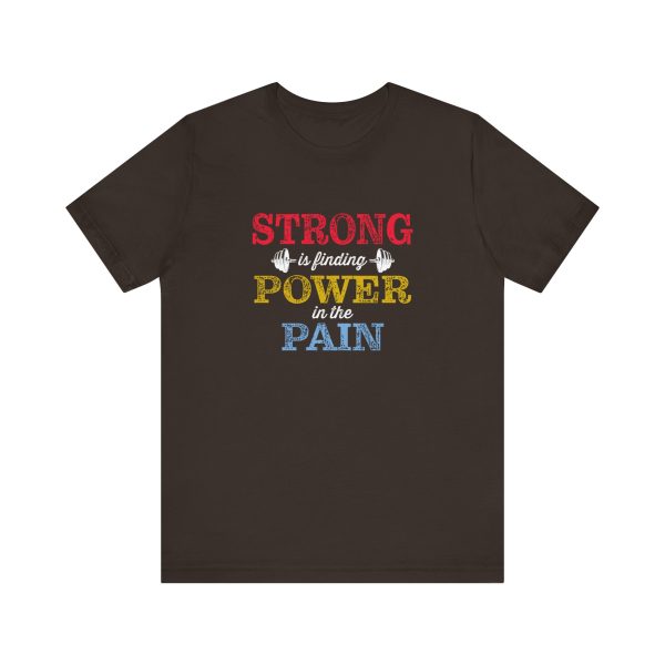 Strong is Finding Power in the Pain - Unisex Jersey Short Sleeve Tee - Image 8