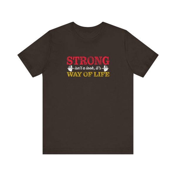 Strong isn't a look, it's a Way of Life  - Unisex Jersey Short Sleeve Tee - Image 8