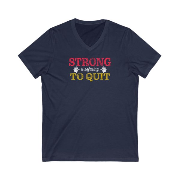 Strong is Refusing To Quit - Unisex Jersey Short Sleeve V-Neck Tee - Image 2