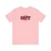 Not Soft - Unisex Jersey Short Sleeve Tee - Image 18
