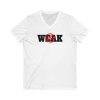 Not Weak - Unisex Jersey Short Sleeve V-Neck Tee