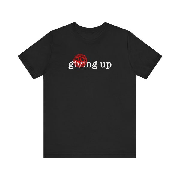 No Giving Up - Unisex Jersey Short Sleeve Tee - Image 4