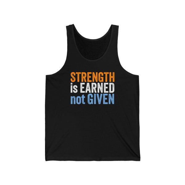 Strength is Earned not Given - Unisex Jersey Tank