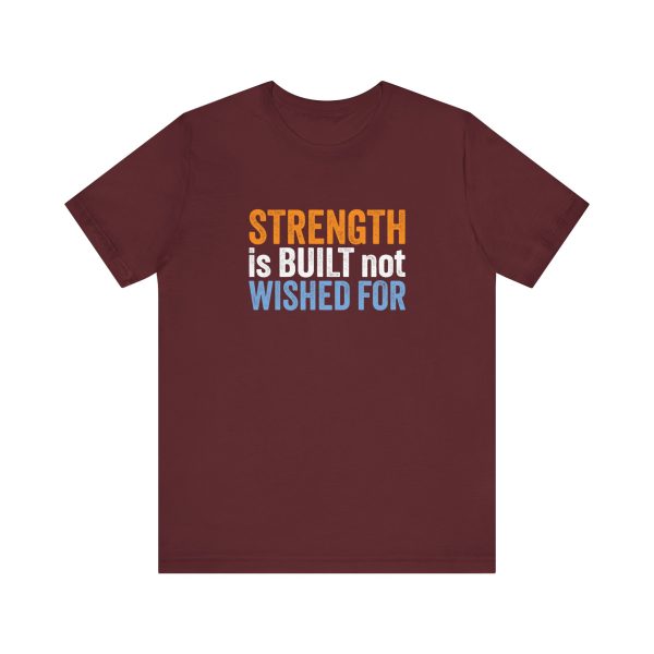 Strength is Built not Wished For - Unisex Jersey Short Sleeve Tee - Image 6