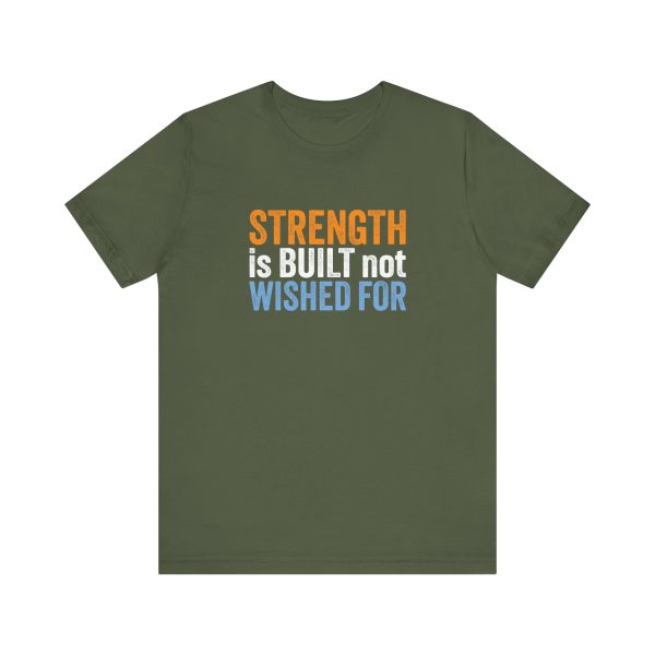 Strength is Built not Wished For - Unisex Jersey Short Sleeve Tee - Image 3