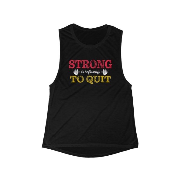 Strong is Refusing To Quit - Women's Flowy Scoop Muscle Tank