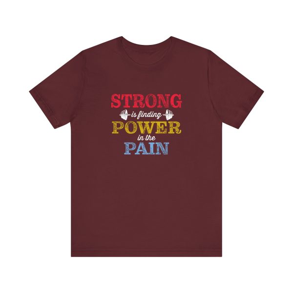 Strong is Finding Power in the Pain - Unisex Jersey Short Sleeve Tee - Image 6