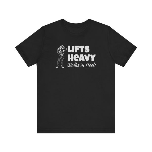 Lifts Heavy, Walks in Heels - Unisex Jersey Short Sleeve Tee - Image 5