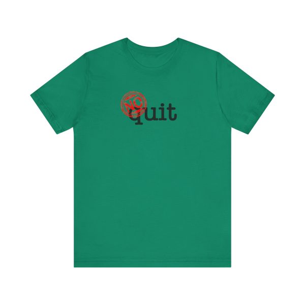 No Quit - Unisex Jersey Short Sleeve Tee - Image 11
