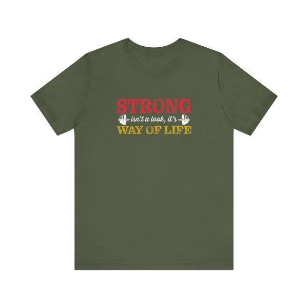 Strong isn't a look, it's a Way of Life  - Unisex Jersey Short Sleeve Tee - Image 3