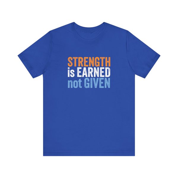 Strength is Earned not Given  - Unisex Jersey Short Sleeve Tee - Image 13