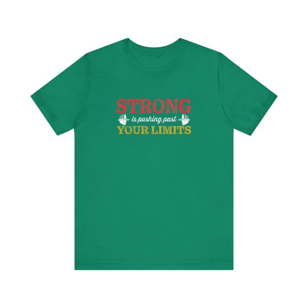 Strong is Pushing Past Your Limits - Unisex Jersey Short Sleeve Tee - Image 11