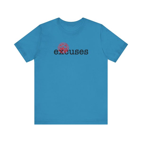 No Excuses - Unisex Jersey Short Sleeve Tee - Image 12
