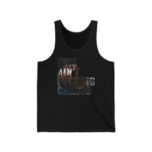 This Ain't Fucking Cardio - Unisex Jersey Tank