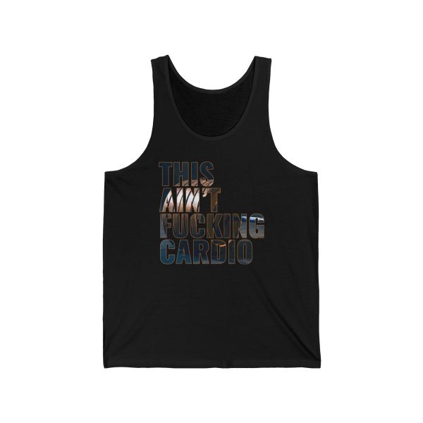 This Ain't Fucking Cardio - Unisex Jersey Tank