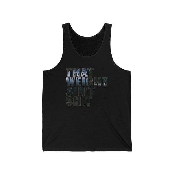 That Weight Ain't Shit - Unisex Jersey Tank