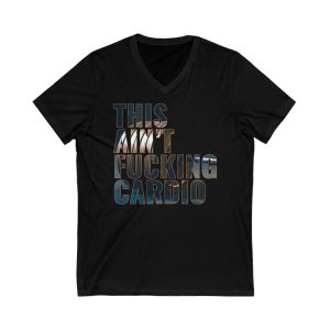 This Ain't Fucking Cardio - Unisex Jersey Short Sleeve V-Neck Tee