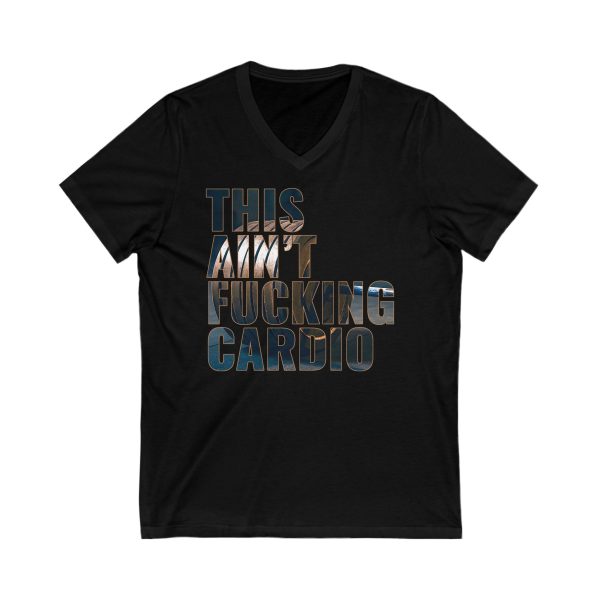 This Ain't Fucking Cardio - Unisex Jersey Short Sleeve V-Neck Tee