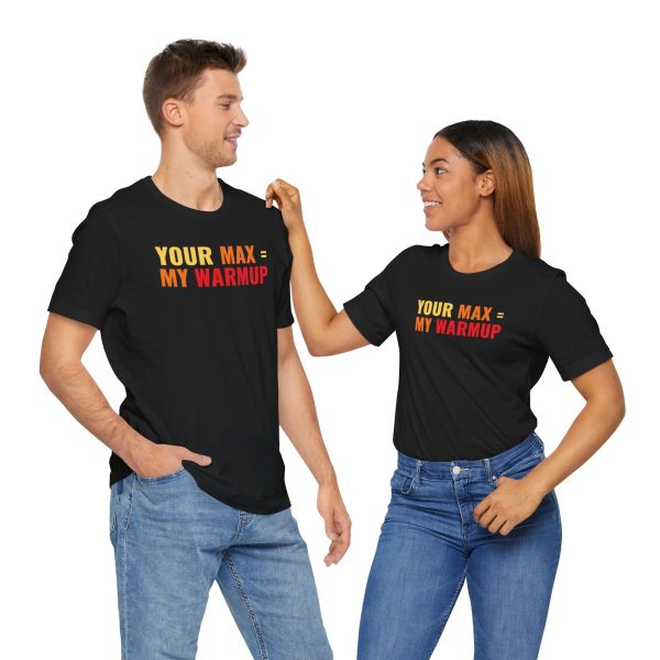Your Max = My Warmup - Unisex Jersey Short Sleeve Tee - Image 2